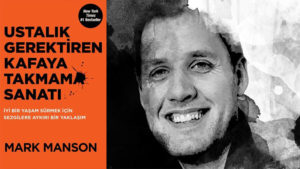 Ustalık Gerektiren Kafaya Takmama Sanatı - Mark Manson - Kitap Özeti